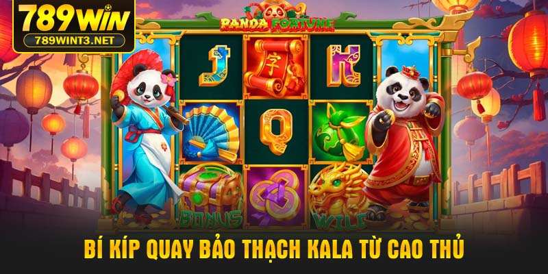 Bí kíp quay Bảo thạch Kala từ cao thủ